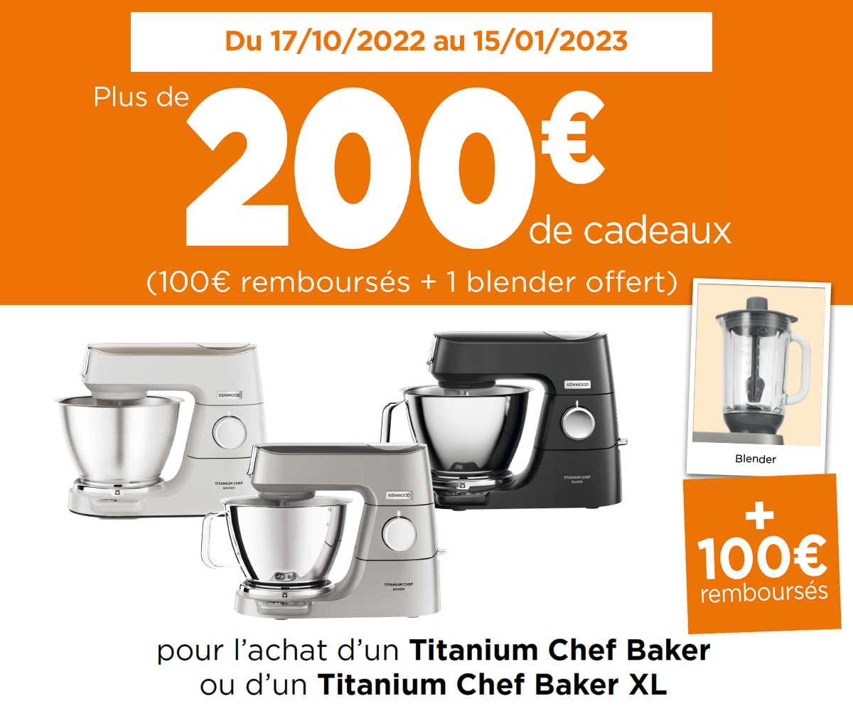 Opération Titanium Chef Baker - Plus de 200€ de cadeaux offerts pour l'achat d'un titanium chef baker ou titanium chef baker xl (100€ remboursés + 1 blender offert)