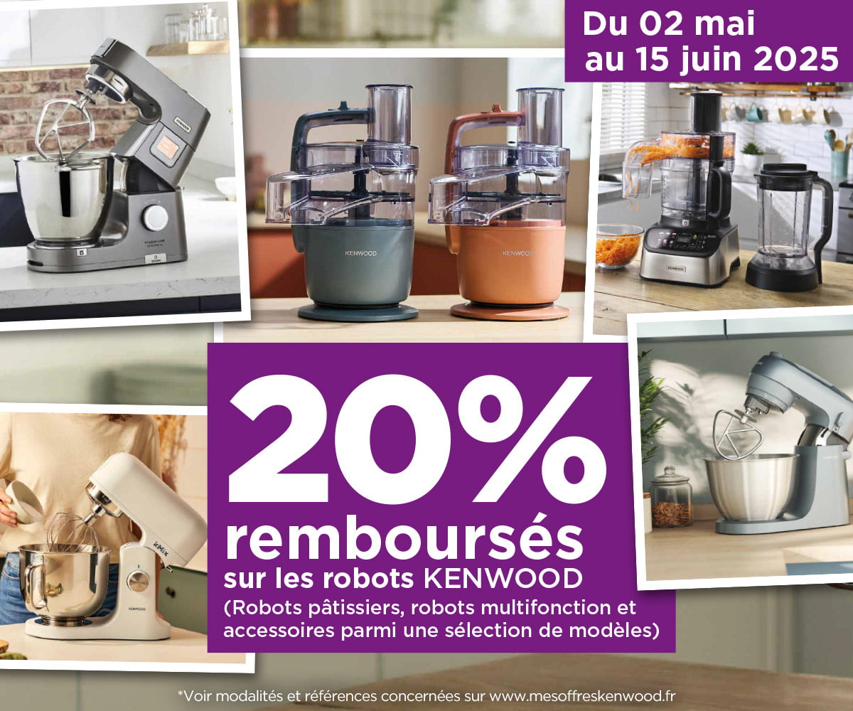 Offre robots Kenwood : 20% remboursés Offre robots Kenwood : 20% remboursés